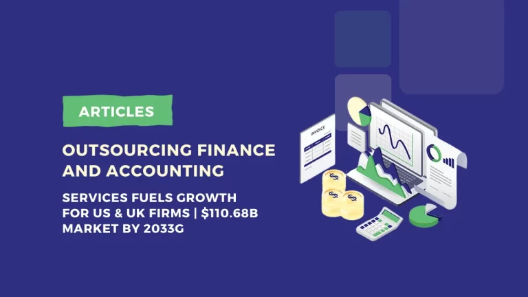 outsourcing finance and accounting services becomes a competitive advantage for u.s. and u.k. firms as market poised for $110.68b growth by 2033